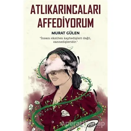 Atlıkarıncaları Affediyorum - Murat Gülen - İndigo Kitap