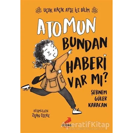 Atomun Bundan Haberi Var mı? - Uçuk Kaçık Ayşe ile Bilim 3 - Şebnem Güler Karacan - Erdem Çocuk