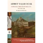 Osmanlı İmparatorluğu ve İslam (Ciltli) - Ahmet Yaşar Ocak - Alfa Yayınları