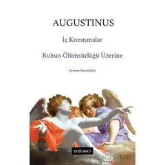 İç Konuşmalar ve Ruhun Ölümsüzlüğü Üzerine - Augustinus - Doğu Batı Yayınları