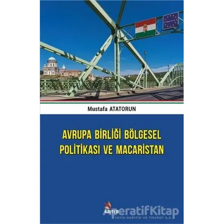 Avrupa Birliği Bölgesel Politikası ve Macaristan - Mustafa Atatorun - Kriter Yayınları