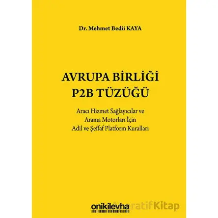 Avrupa Birliği P2B Tüzüğü: Aracı Hizmet Sağlayıcılar ve Arama Motorları İçin Adil ve Şeffaf Platform