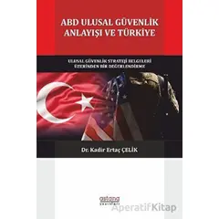 ABD Ulusal Güvenlik Anlayışı ve Türkiye - Kadir Ertaç Çelik - Astana Yayınları