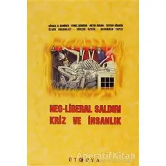 Neo-Liberal Saldırı, Kriz ve İnsanlık - Özgür Orhangazi - Ütopya Yayınevi