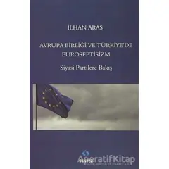 Avrupa Birlği ve Türkiyede Euroseptisizm - İlhan Aras - Sentez Yayınları