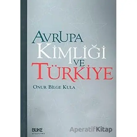 Avrupa Kimliği ve Türkiye - Onur Bilge Kula - Büke Yayınları
