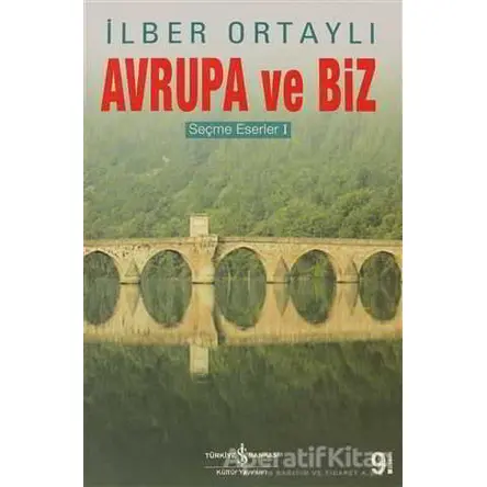 Avrupa ve Biz - İlber Ortaylı - İş Bankası Kültür Yayınları