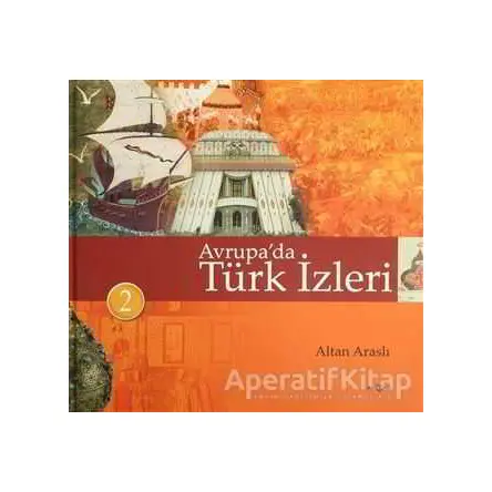 Avrupa’da Türk İzleri (3 Cilt) - Altan Araslı - Akçağ Yayınları