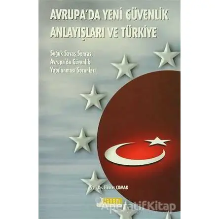 Avrupada Yeni Güvenlik Anlayışları Ve Türkiye - Hasret Çomak - Tasam Yayınları