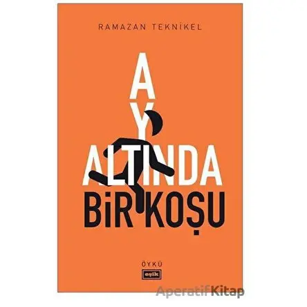 Ay Altında Bir Koşu - Ramazan Teknikel - Eşik Yayınları