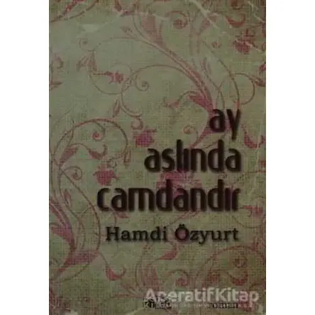 Ay Aslında Camdandır - Hamdi Özyurt - Bencekitap