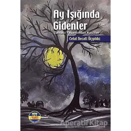 Ay Işığında Gidenler - Celal Necati Üçyıldız - Yurt Kitap Yayın