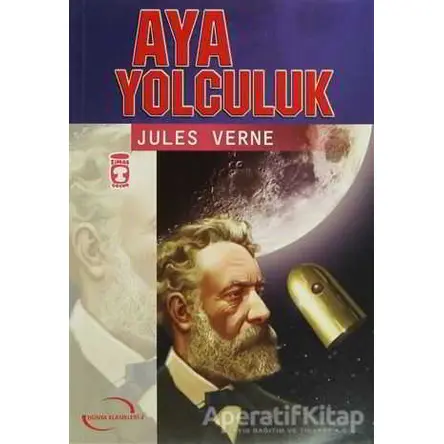 Aya Yolculuk - Jules Verne - Timaş Çocuk