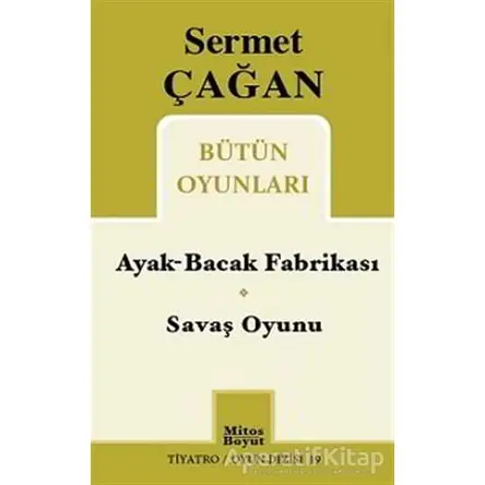 Ayak-Bacak Fabrikası / Savaş Oyunu - Sermet Çağan - Mitos Boyut Yayınları