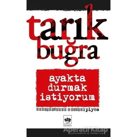 Ayakta Durmak İstiyorum - Tarık Buğra - Ötüken Neşriyat