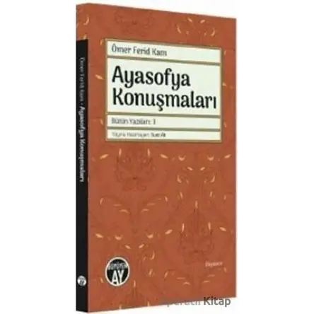 Ayasofya Konuşmaları - Ömer Ferid Kam - Büyüyen Ay Yayınları