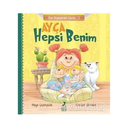 Ayça: Hepsi Benim - Ben Büyüyorum Serisi 3 - Müge Çiçekyüzlü - Ren Çocuk