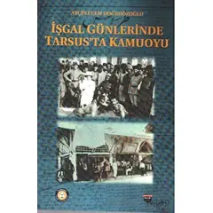 İşgal Günlerinde Tarsus’ta Kamuoyu - Ayçin Ecem Doğruözoğlu - Bilgin Kültür Sanat Yayınları
