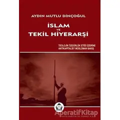 İslam ve Tekil Hiyerarşi - Aydın Mutlu Dinçoğul - Alan Yayıncılık