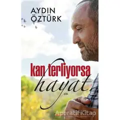 Kan Terliyorsa Hayat - Aydın Öztürk - Berfin Yayınları