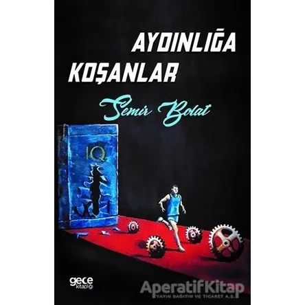 Aydınlığa Koşanlar - Semir Bolat - Gece Kitaplığı