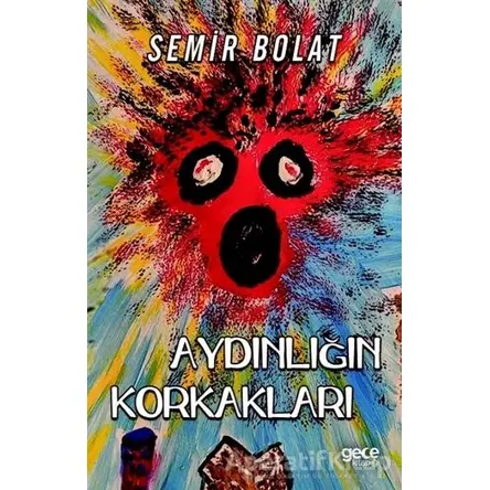 Aydınlığın Korkakları - Semir Bolat - Gece Kitaplığı