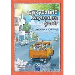 Gökyüzünü Kaybeden Şehir - Aydoğan Yavaşlı - Altın Kitaplar