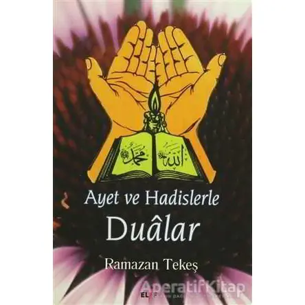 Ayet ve Hadislerle Dualar - Ramazan Tekeş - Elif Yayınları