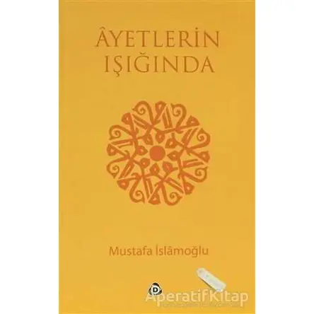 Ayetlerin Işığında - Mustafa İslamoğlu - Düşün Yayıncılık