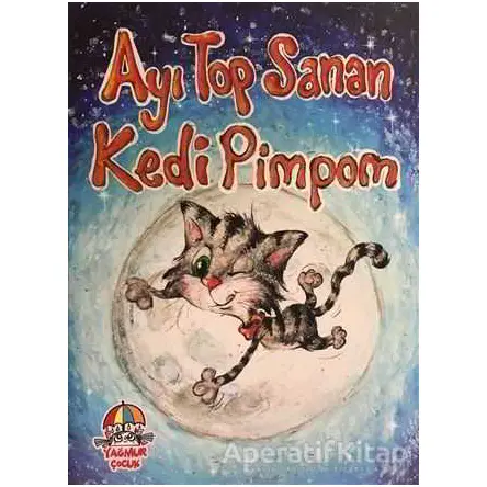 Ayı Top Sanan Kedi Pimpom - Mahmut Yılmaz - Yağmur Çocuk