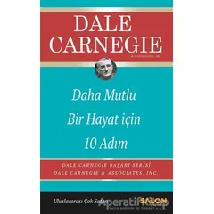Daha Mutlu Bir Hayat İçin 10 Adım - Dale Carnegie - Salon Yayınları