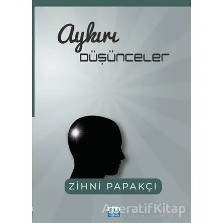 Aykırı Düşünceler - Zihni Papakçı - Su Yayınevi