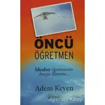 Öncü Öğretmen - Adem Keven - İdeal Kültür Yayıncılık