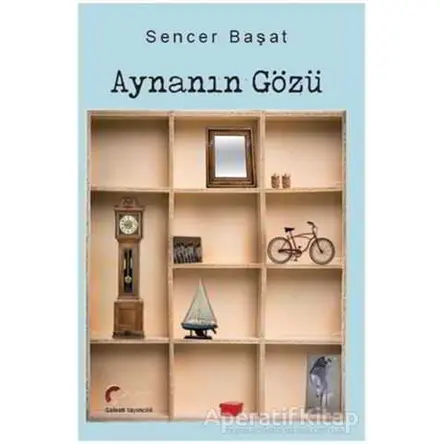 Aynanın Gözü - Sencer Başat - Galeati Yayıncılık