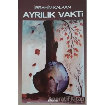 Ayrılık Vakti - İbrahim Kalkan - Cağaloğlu Yayınevi