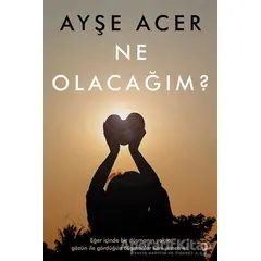 Ne Olacağım? - Ayşe Acer - Cinius Yayınları