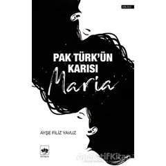 Pak Türkün Karısı Maria - Ayşe Filiz Yavuz - Ötüken Neşriyat