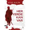 Her Yerde Kan Var - Ayşe Kulin - Everest Yayınları