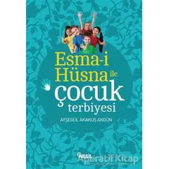 Esma-i Hüsna ile Çocuk Terbiyesi - Ayşegül Akakuş Akgün - Nesil Yayınları