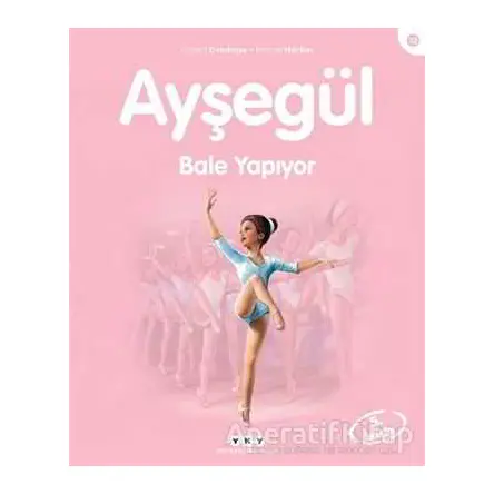 Ayşegül Bale Yapıyor - Gilbert Delahaye - Yapı Kredi Yayınları