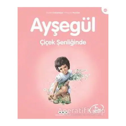 Ayşegül Çiçek Şenliğinde - Gilbert Delahaye - Yapı Kredi Yayınları