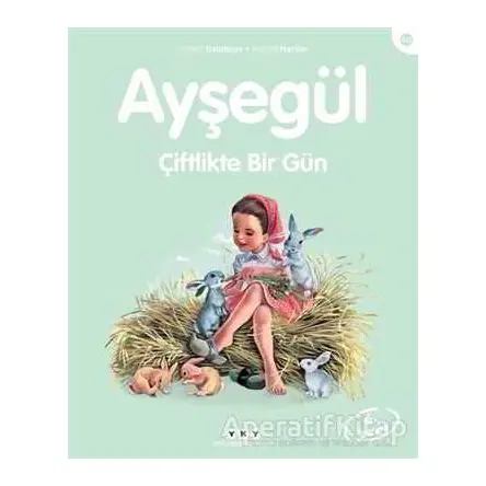 Ayşegül Çiftlikte Bir Gün - Gilbert Delahaye - Yapı Kredi Yayınları