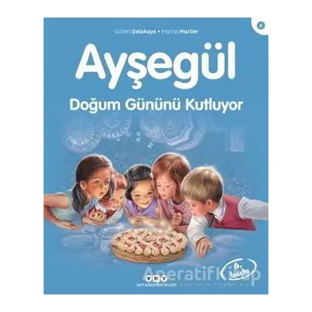 Ayşegül Doğum Gününü Kutluyor - Gilbert Delahaye - Yapı Kredi Yayınları