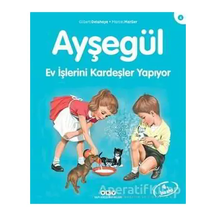 Ayşegül 4 - Ev İşlerini Kardeşler Yapıyor - Gilbert Delahaye - Yapı Kredi Yayınları