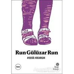 Run Gülüzar Run - Ayşegül Kocabıçak - Hep Kitap