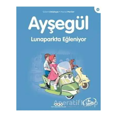 Ayşegül Lunaparkta Eğleniyor - Gilbert Delahaye - Yapı Kredi Yayınları