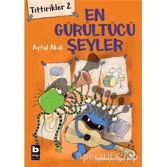 Tittirikler 2 - En Gürültücü Şeyler - Aytül Akal - Bilgi Yayınevi