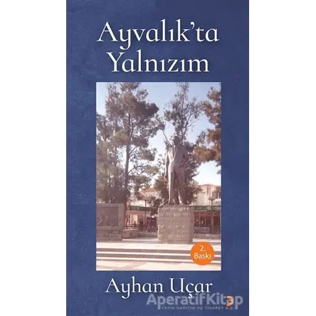 Ayvalık’ta Yalnızım - Ayhan Uçar - Cinius Yayınları