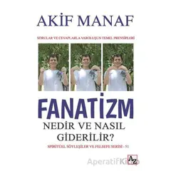 Fanatizm Nedir ve Nasıl Giderilir? - Akif Manaf - Az Kitap