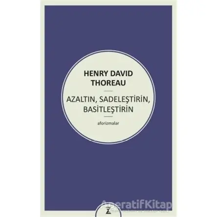 Azaltın Sadeleştirin Basitleştirin - Henry David Thoreau - Zeplin Kitap